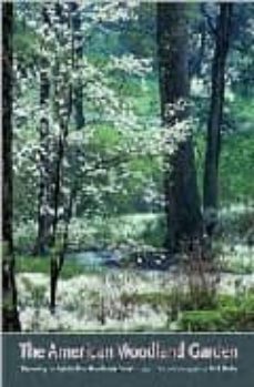 the american  woodland garden: capturing the spirit of the decidu ous forest-rick darke-9780881925456