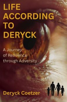 life according to deryck: a journey in resilience through adversity (ebook)-deryck coetzer-9781037076756