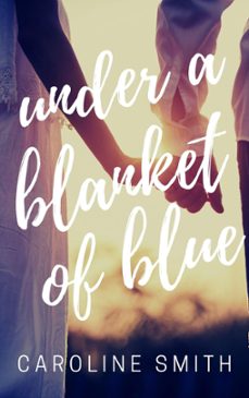 under a blanket of blue (ebook)-caroline smith-9781087930756