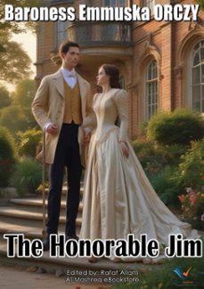 the honorable jim (ebook)-baroness emmuska orczy-9781109817256
