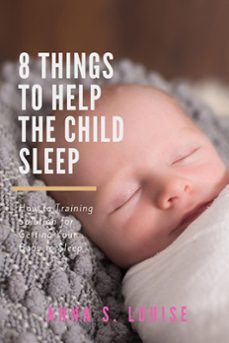 8 things to help the child sleep (ebook)-anna s. louise-9781393397656