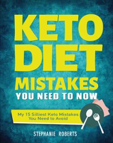 keto diet mistakes you need to know:my 15 silliest keto mistakes you need to avoid (ebook)-stephanie roberts-9781393543756