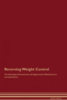 reversing weight control the raw vegan detoxification  regeneration workbook for curing patients-9781395006556