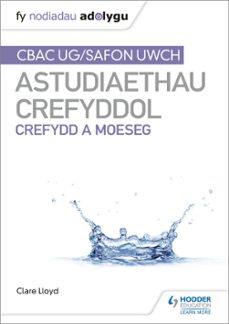 fy nodiadau adolygu: cbac safon uwch astudiaethau crefyddol  crefydd a moeseg (my revision notes: wjec and eduqas a level religious studies religion and ethics welsh-language edition) (ebook)-clare lloyd-9781398336056