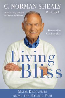living bliss (ebook)-c. norman shealy-9781401942656