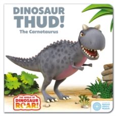 the world of dinosaur roar!: dinosaur thud! the carnotaurus-peter curtis-9781408371756