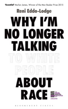 why i m no longer talking to white people about race-reni eddo lodge-9781408870556