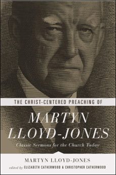 the christ-centered preaching of martyn lloyd-jones (ebook)-martyn lloyd-jones-9781433541056