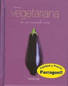 cocina vegetariana: las mas irresistibles recetas-9781445409856