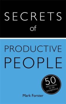 secrets of productive people: 50 techniques to get things done: teach yourself-mark foster-9781473608856