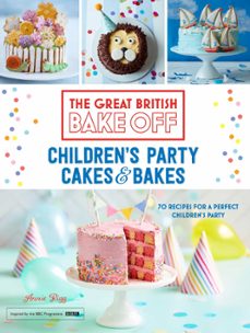 great british bake off: children's party cakes &amp; bakes (ebook)-annie rigg-9781473615656