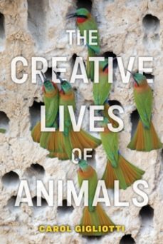 the creative lives of animals-carol gigliotti-9781479815456