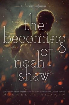 the becoming of noah shaw (ebook)-michelle hodkin-9781481456456
