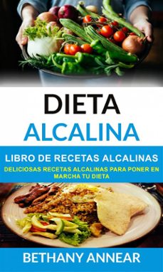 dieta alcalina: libro de recetas alcalinas: deliciosas recetas alcalinas para poner en marcha tu dieta (ebook)-bethany annear-9781507189856
