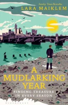 a mudlarking year-lara maiklem-9781526660756