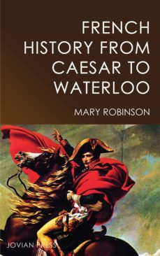 french history from caesar to waterloo (ebook)-mary robinson-9781537808956