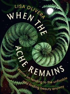 when the ache remains (ebook)-lisa olivera-9781538773956