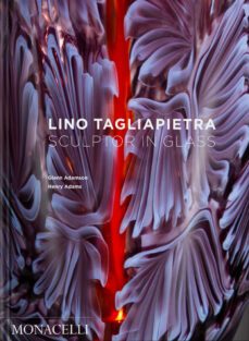 lino tagliapietra. sculptor in glass-glen adamson-henry adams-9781580936156