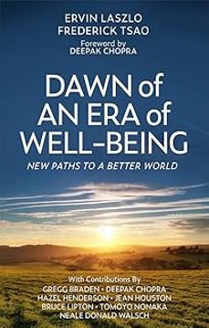 dawn of an era of wellbeing: new paths to a better world-ervin laszlo-9781590795156