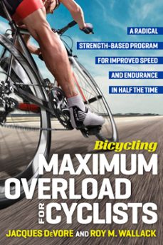 bicycling maximum overload for cyclists (ebook)-roy m. wallack-jacques devore-9781623367756