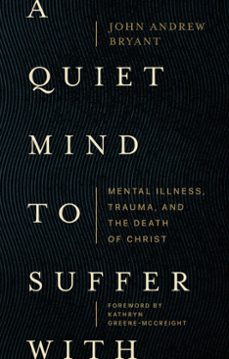 a quiet mind to suffer with (ebook)-john andrew bryant-9781683597056