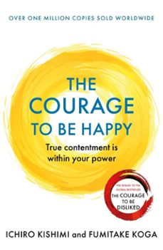 the courage to be happy (ebook)-ichiro kishimi-fumitake koga-9781760870256