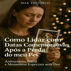 como lidar com datas comemorativas apos a perda do meu pet (aniversario, natal, etc.) (ebook)-max editorial-9781779744456