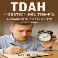 tdah y gestion del tiempo: horarios que realmente funcionan (ebook)-max editorial-9781779748256
