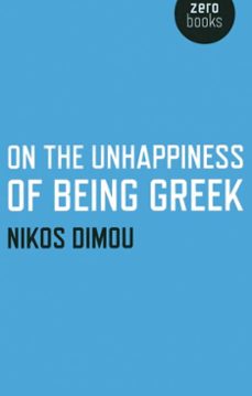 on the unhappiness of being greek (ebook)-nikos dimou-9781780992556