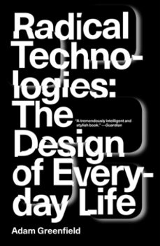 radical technologies-adam greenfield-9781784780456