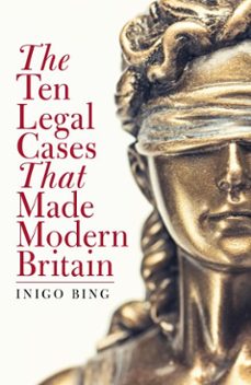 the ten legal cases that made modern britain (ebook)-inigo bing-9781785907456