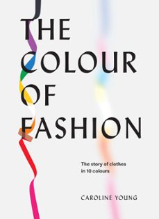 the colour of fashion (ebook)-caroline young-9781802790856