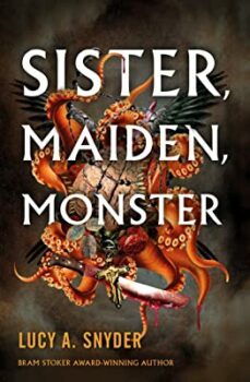 sister, maiden, monster (ebook)-lucy a. snyder-9781803364063