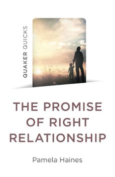 quaker quicks - the promise of right relationship-pamela haines-9781803414256