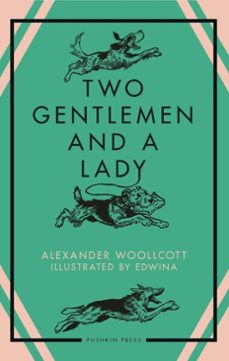 two gentlemen and a lady (ebook)-alexander woollcott-9781805332756