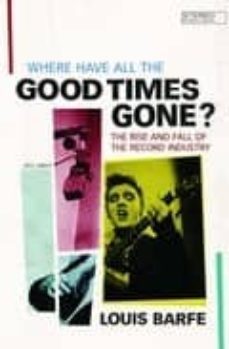 where all the good times have gone? the rise and fall of the reco rd industry-9781843540656