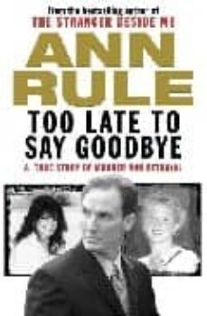 too late to say goodbye-ann rule-9781847390356