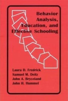 behavior analysis, education, and effective schooling-laura d. fredrick-9781878978356