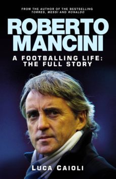 roberto mancini (ebook)-luca caioli-9781906850456