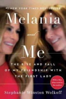 melania and me: the rise and fall of my friendship with the first lady-stephanie winston wolkoff-9781982151256