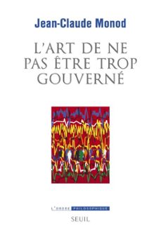 l'art de ne pas etre trop gouverne (ebook)-jean claude monod-9782021428056