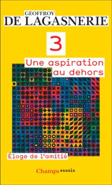 3. une aspiration au dehors. eloge de l'amitie (ebook)-geoffroy de lagasnerie-9782080142856