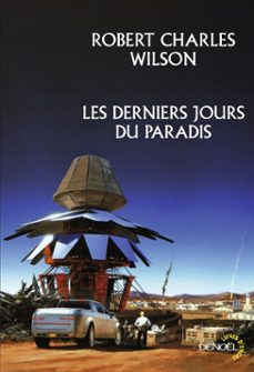 les derniers jours du paradis (ebook)-robert charles wilson-9782207116456