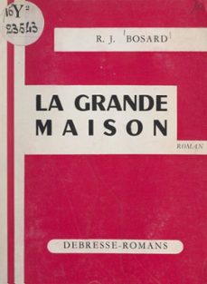 la grande maison-r.-j. bosard-9782307523956