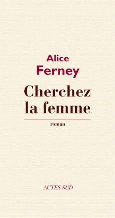 cherchez la femme (ebook)-alice ferney-9782330020156