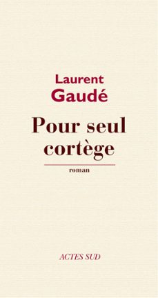 pour seul cortège (ebook)-laurent gaude-9782330023256
