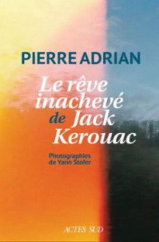 le reve inacheve de jack kerouac (ebook)-pierre adrian-9782330219956