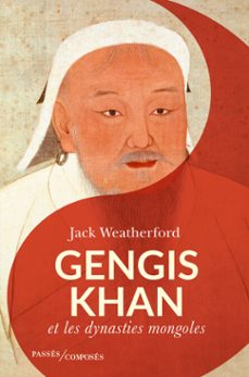 gengis khan et les dynasties mongoles (ebook)-jack weatherford-martine devillers-9782379335556