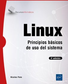 linux. principios básicos de uso del sistema (9ª edición)-nicolas pons-9782409054556