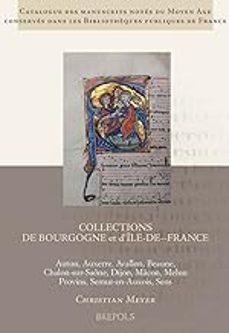 catalogue des manuscrits notes du moyen age conserves dans les bibliothèques publiques de france. collections de bourgogne et-9782503548456